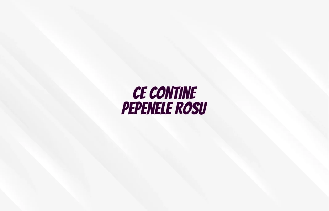 ce contine pepenele rosu