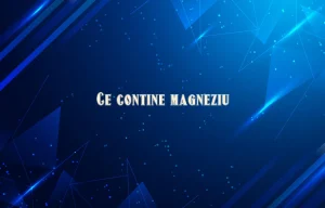 ce contine magneziu