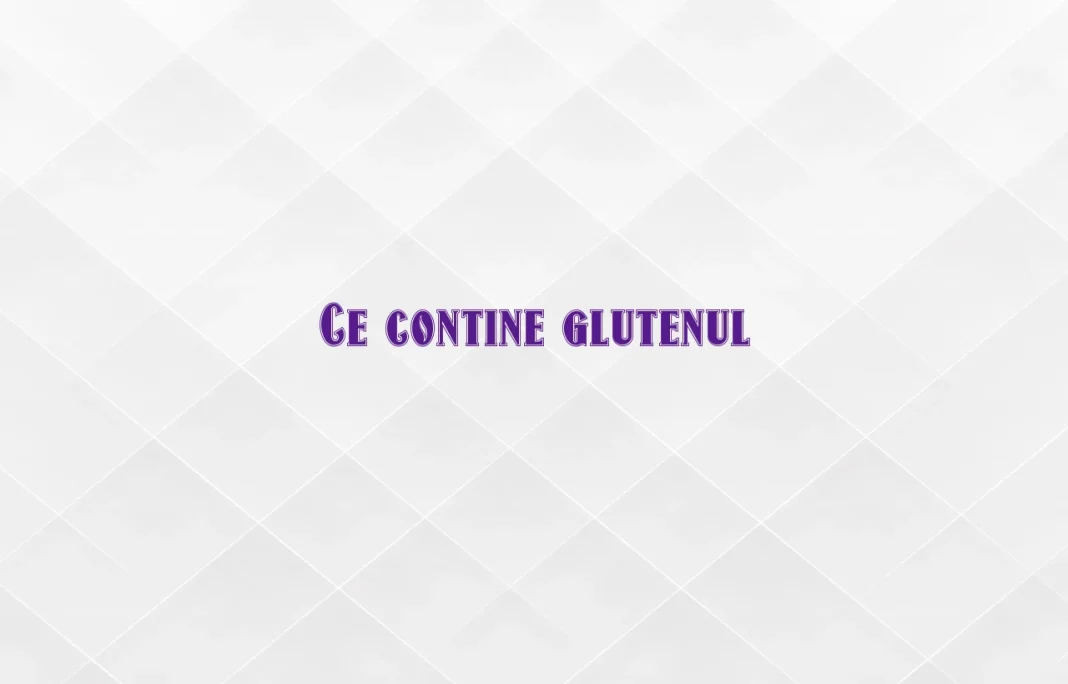 ce contine gluten