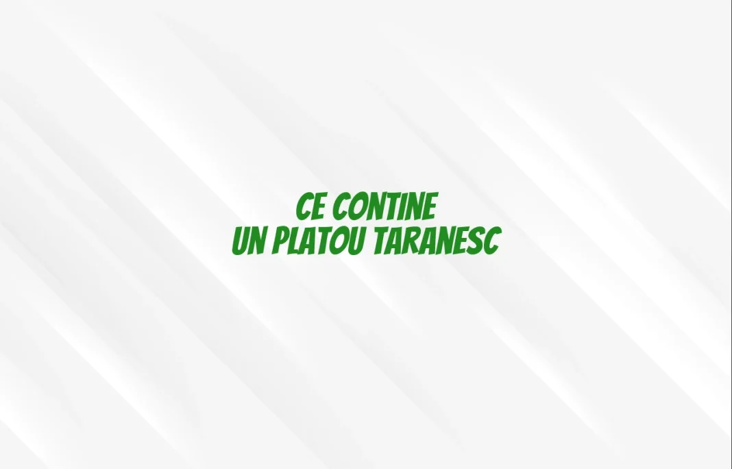 ce contine un platou taranesc
