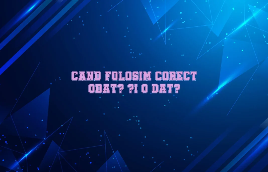Cand folosim corect odat? ?i o dat?