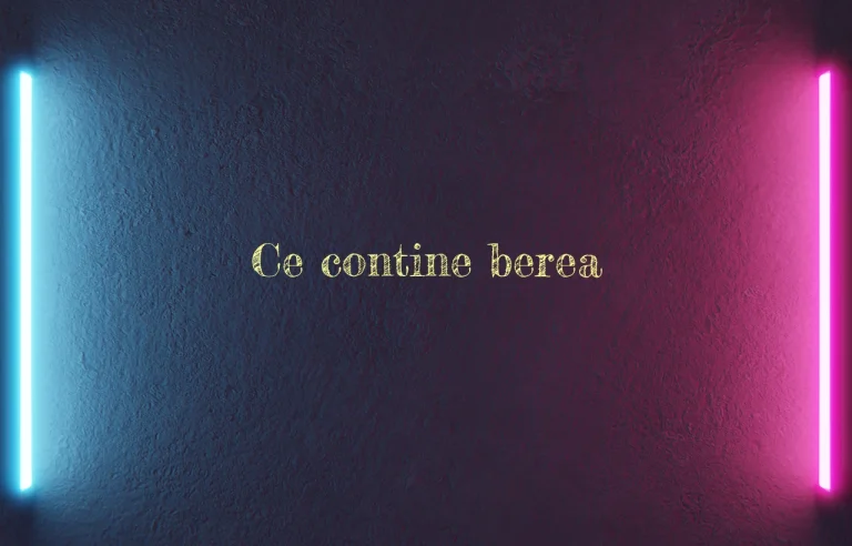 ce contine berea